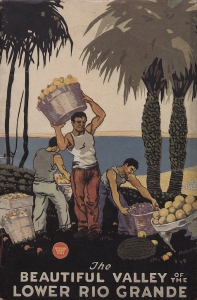 Figure 1. Image description: a promotional poster with “The Beautiful Valley of the Lower Rio Grande” at the bottom in beige font on a black background. The image shows three men harvesting large baskets of fruit among palm trees. 
