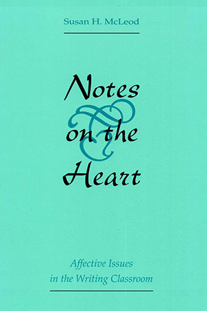 Book Cover: Notes on the Heart: Affective Issues in the Writing Classroom