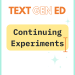 TextGenEd: Continuing Experiments