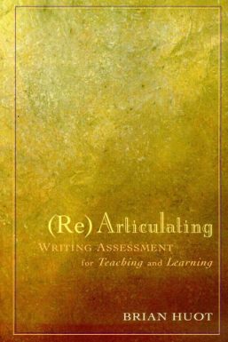 (Re)Articulating Writing Assessment for Teaching and Learning